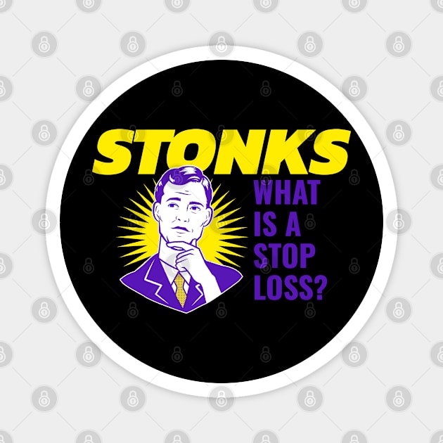 Stonks What Is A Stop Loss? Magnet by Bunchatees